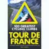 Books 100 Greatest Cycling Climbs Of The Tour De France Lifestyle