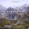 Books Lifestyle Mountains: Epic Cycling Climbs (Expanded Edition) By Michael Blann